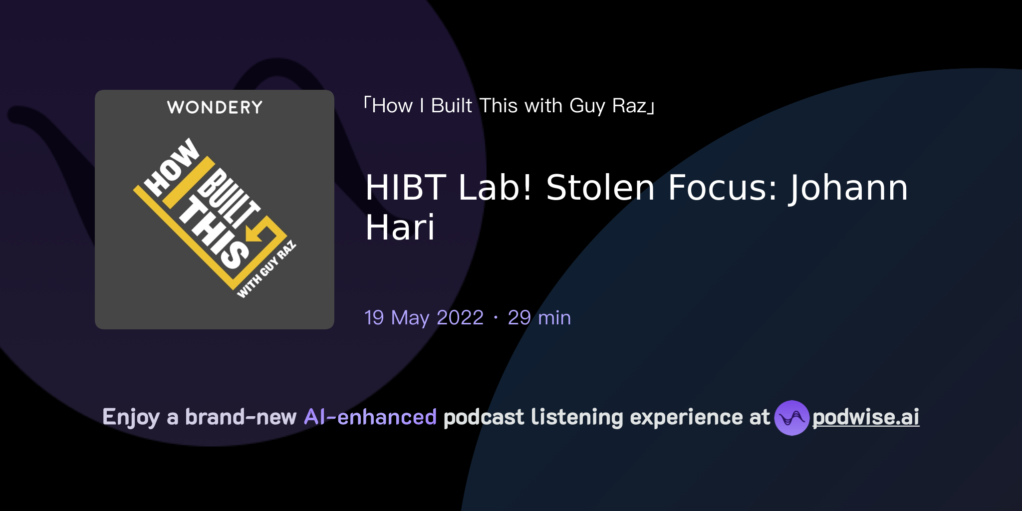 HIBT Lab! Stolen Focus: Johann Hari | How I Built This With Guy Raz ...